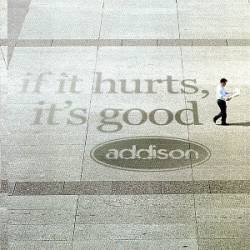 Addison : If It Hurts, Its Good